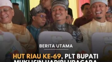 Di Peringatan HUT Riau ke-69, Plt Bupati Muklisin: Bersatu Hati Melangkah Membangun